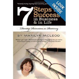 7 Steps to Success In Business & in Life During Recession or Recovery Marilyn McLeod, Marshall Goldsmith 9781449968908 Books