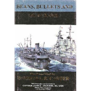 Beans, Bullets and Black Oil The Story of Fleet Logistics Afloat in the Pacific During World War II Books