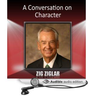 A Conversation on Character (Audible Audio Edition) Zig Ziglar Books