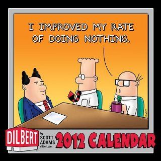 DILBERT by Scott Adams Wall Calendar 2012 ("I Improved my rate of doing nothing")  