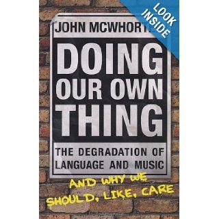 Doing Our Own Thing John McWhorter  9780099445357 Books