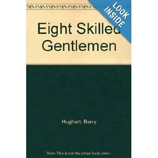Eight Skilled Gentlemen Barry Hughart 9780385417099 Books