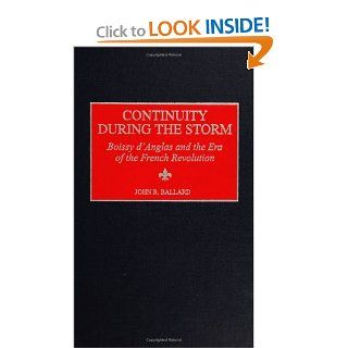 Continuity during the Storm Boissy d'Anglas and the Era of the French Revolution (Contributions to the Study of World History) (9780313315084) John R. Ballard Books