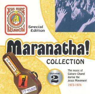 Maranatha Collection Volume 2   The Music of Calvary Chapel During the Jesus Movement 1973 1974 Music