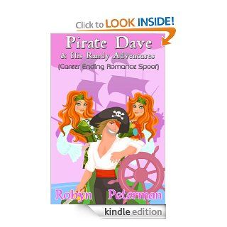 Pirate Dave and his Randy Adventures (Career Ending Romance Spoof) eBook Robyn Peterman Kindle Store