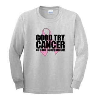 Good Try Cancer But Not Good Enough Youth Long Sleeve T Shirt Clothing