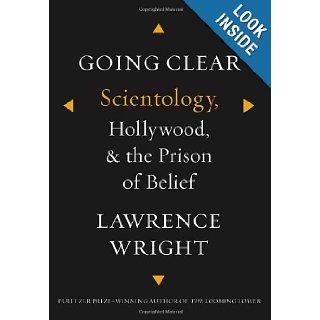Going Clear Scientology, Hollywood, and the Prison of Belief Lawrence Wright 9780307700667 Books