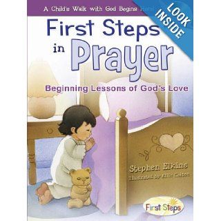 First Steps in Prayer Beginning Lessons of God's Love [With Audio CD] (First Steps in Faith) Stephen Elkins, Ellie Colton 9780805426632  Children's Books