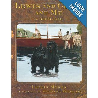 Lewis and Clark and Me A Dog's Tale Laurie Myers, Michael Dooling 9780805063684 Books