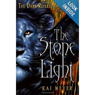 The Stone Light (The Dark Reflections Trilogy) Kai Meyer, Elizabeth D. Crawford 9780689877902 Books