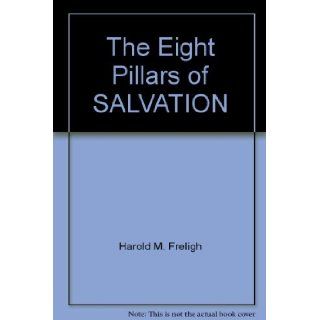 The Eight Pillars of SALVATION Harold M. Freligh, A.W. Tozer Books