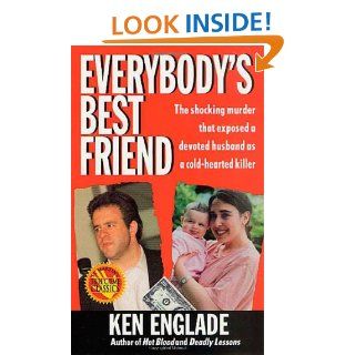 Everybody's Best Friend The True Story of a Marriage That Ended In Murder Ken Englade 9780312969172 Books
