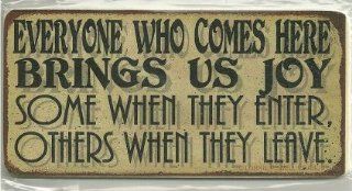 Aged Magnetic Wood Sign Saying, "EVERYONE WHO COMES HERE BRINGS US JOY SOME WHEN THEY ENTER, OTHERS WHEN THEY LEAVE." Magnetic Hanging Gift Signs From Egbert's Treasures   Decorative Signs
