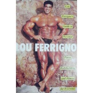 Lou Ferrigno's Guide To Personal Power, Bodybuilding and Fitness For Everyone Lou Ferrigno Books