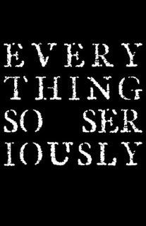 Everything So Seriously (Small Press Distribution (All Titles)) (9781935520146) Douglas Treem Books