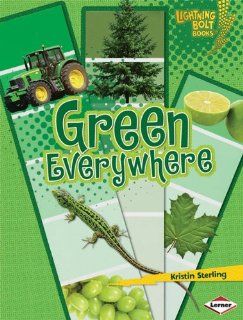 Green Everywhere (Lightning Bolt Books) Kristin Sterling 9780761354369 Books