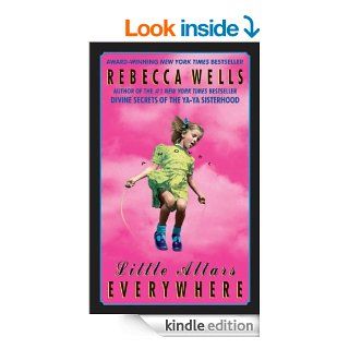 Little Altars Everywhere Novel, A   Kindle edition by Rebecca Wells. Literature & Fiction Kindle eBooks @ .