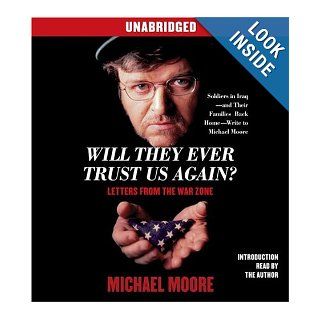 Will They Ever Trust Us Again? Letters From the War Zone Michael Moore, multiple readers Books