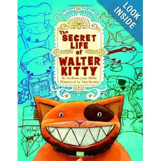 The Secret Life of Walter Kitty Barbara Jean Hicks, Dan Santat 9780375831966  Children's Books