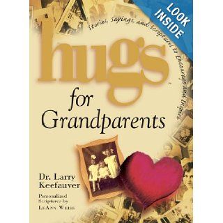 Hugs for Grandparents Stories, Sayings, and Scriptures to Encourage and Inspire Larry Keefauver 9781416534037 Books