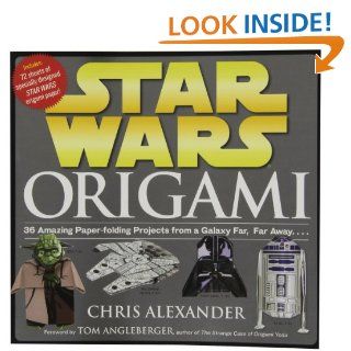 Star Wars Origami 36 Amazing Paper folding Projects from a Galaxy Far, Far Away. Chris Alexander 9780761169437 Books