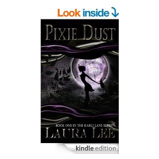 Pixie Dust, A Paranormal Romance (The Karli Lane Series Book 1)   Kindle edition by Laura Lee. Romance Kindle eBooks @ .