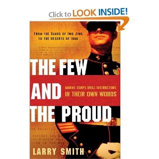 The Few and the Proud Marine Corps Drill Instructors in Their Own Words (9780393060447) Larry Smith Books