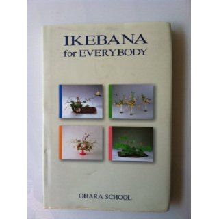 Ikebana for Everybody (2009) The Council of Ohara Professors Books