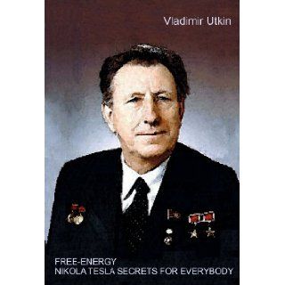 FREE ENERGY. NIKOLA TESLA SECRETS FOR EVERYBODY (B/W and Color Loose Leaf Edition) Vladimir Utkin Books