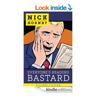 Everyone's Reading Bastard (Kindle Single) eBook Nick Hornby Kindle Store