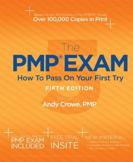 The PMP Exam How to Pass on Your First Try, Fifth Edition Andy Crowe PMP PgMP 9780982760857 Books