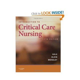 Introduction to Critical Care Nursing 5th (fifth) edition Mary Lou Sole PhD RN CCNS CNL FAAN 8581000037989 Books