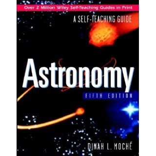 Astronomy A Self Teaching Guide, Fifth Edition Dinah L. Moche 9780471383536 Books