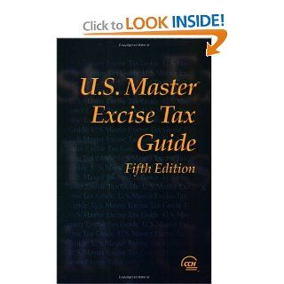 U.S. Master Excise Tax Guide, Fifth Edition (U.S. Master) CCH Editorial Staff Publication 9780808013945 Books