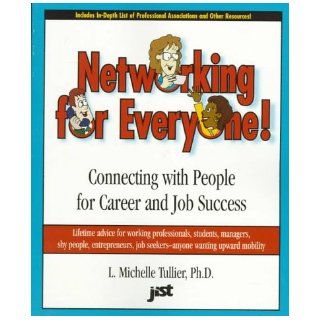Networking for Everyone Connecting with People for Career and Job Success L. Michelle Tullier, Michelle Tullier 9781563704406 Books