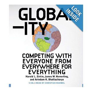 Globality Competing with Everyone from Everywhere for Everything Hal Sirkin, Jim Hemerling, Arindam Bhattacharya, Christian Rummel, John Butman 9781600241765 Books