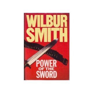Power of the Sword (The Courtneys of Africa) Wilbur Smith 9780312940812 Books
