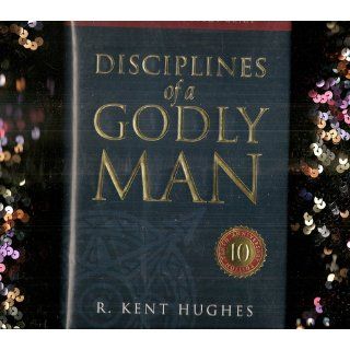 Disciplines of a Godly Man (Revised Edition with Complete Study Guide) R. Kent Hughes 9781581342864 Books