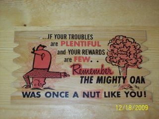 Plak Kard Sign PostcardIf your Troubles Are Plentiful, and Your Rewards Few, Remember The Mighty Oak Was Once a Nut Like You 
