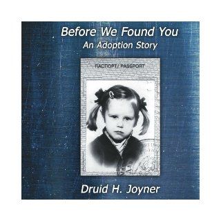 Before We Found You  An Adoption Story Druid Joyner 9781425976118 Books