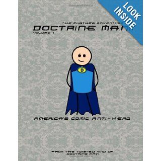 The Further Adventures of Doctrine Man America's Comic Anti Hero (Volume 1) Doctrine Man 9781490330990 Books