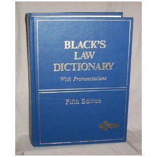 Black's Law Dictionary Definitions of the Terms and Phrases of American and English Jurisprudence, Ancient and Modern, 5th Edition by unknown 5th (fifth) Edition (5/1/1979) Books