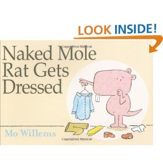 Naked Mole Rat Gets Dressed Mo Willems 9781423114376  Children's Books