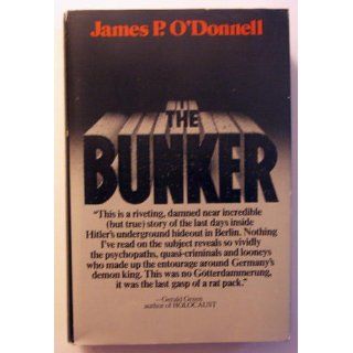 The Bunker The History of the Reich Chancellery Group (9780395257197) James P O'Donnell Books