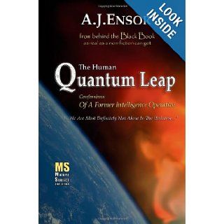 The Human Quantum Leap Confessions Of A Former Intelligence Operative A. J. Ensor 9781440405112 Books