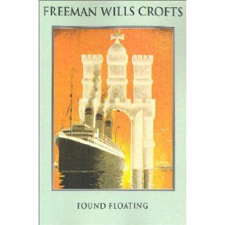 Found Floating Freeman Wills Crofts 9781842323922 Books