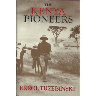 The Kenya Pioneers Errol Trzebinski 9780393022872 Books