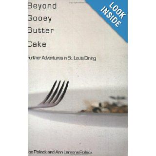 Beyond Gooey Butter Cake Further Adventures in St. Louis Dining Ann Lemons Pollack, Joe Pollack 9781891442162 Books