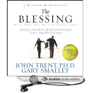 The Blessing Giving the Gift of Unconditional Love and Acceptance (Audible Audio Edition) John Trent, Gary Smalley, Kelly Ryan Dolan Books
