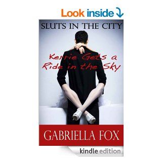 Kerrie gets a Ride in the Sky (Sluts in the City   Season 1)   Kindle edition by Gabriella Fox. Literature & Fiction Kindle eBooks @ .